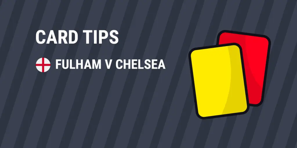 Fulham v Chelsea Card Tips 24