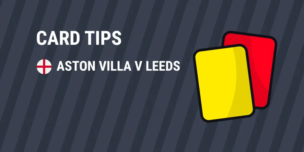 Aston Villa v Leeds Card Tips 1