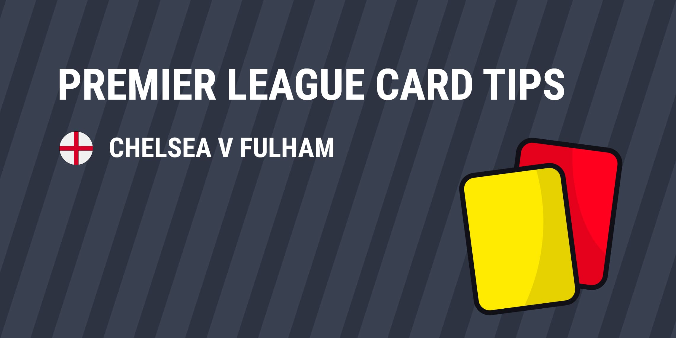 Chelsea v Fulham Card Tips GetYourTipsOut