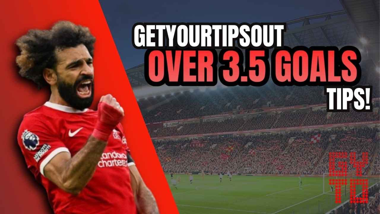 Over 3.5 Goals Tips